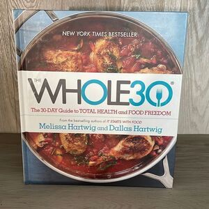 The Whole 30 Hardcover Cookbook 30-Day Guide to Total Health and Food‎ Freedom